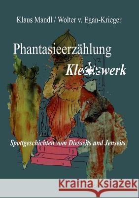 Phantasieerzählung Kleckswerk: Spottgeschichten vom Diesseits und Jenseits Mandl, Klaus 9783744835350 Books on Demand - książka