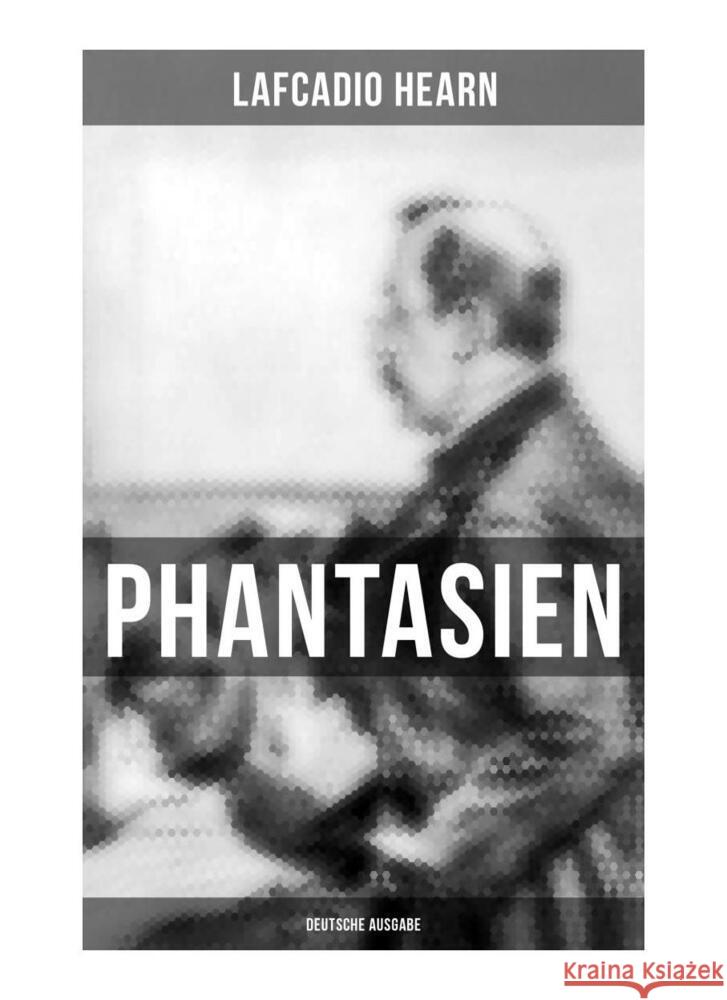 Phantasien (Deutsche Ausgabe) Hearn, Lafcadio 9788027263363 Musaicum Books - książka