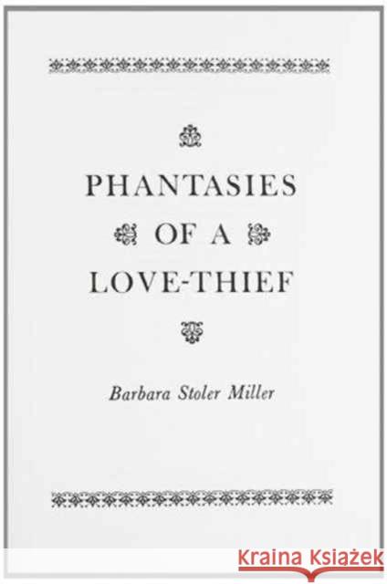 Phantasies of a Love Thief: The Caurapañcasika Attributed to Bilha?a Miller, Barbara Stoler 9780231034517 Columbia University Press - książka