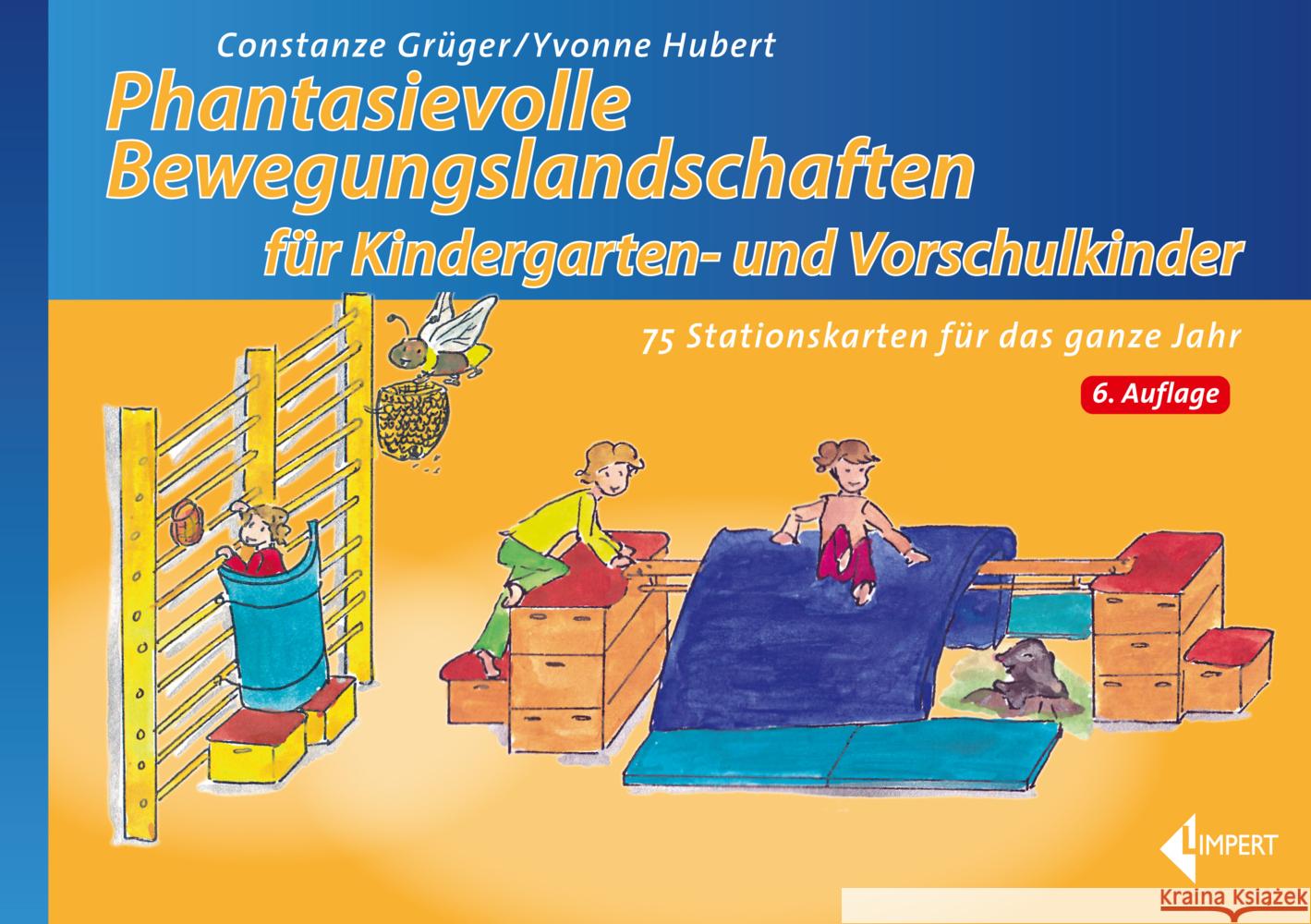 Phantasievolle Bewegungslandschaften für Kindergarten- und Vorschulkinder Grüger, Constanze, Hubert, Yvonne 9783785320068 Limpert - książka