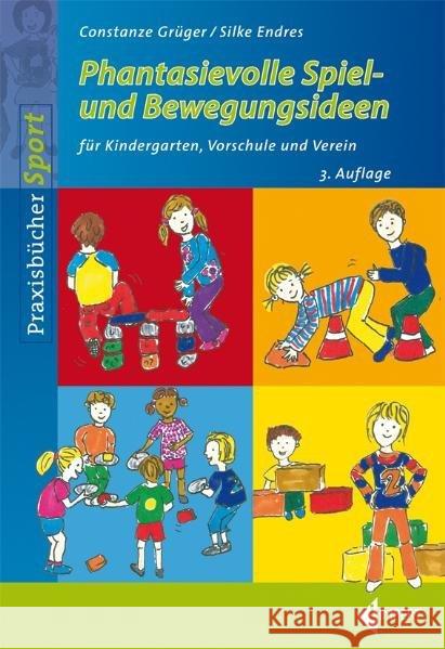 Phantasievolle Spiel- und Bewegungsideen für Kindergarten, Vorschule und Verein Grüger, Constanze; Endres, Silke 9783785318522 Limpert - książka