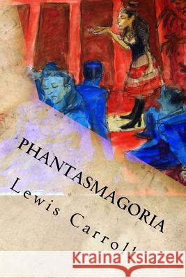 Phantasmagoria: And Other Poems Lewis Carroll 9781539167464 Createspace Independent Publishing Platform - książka