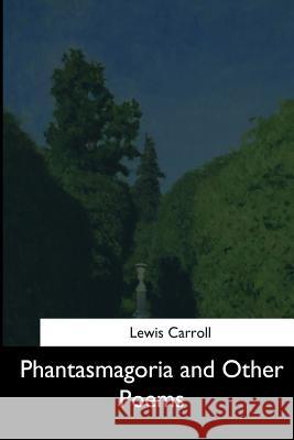 Phantasmagoria and Other Poems Lewis Carroll 9781544661735 Createspace Independent Publishing Platform - książka