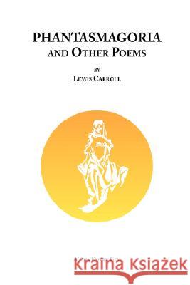 Phantasmagoria and Other Poems Lewis Carroll 9781847537478 Lulu.com - książka