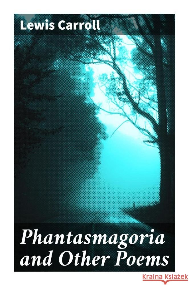 Phantasmagoria and Other Poems Carroll, Lewis 9788027284191 Good Press - książka