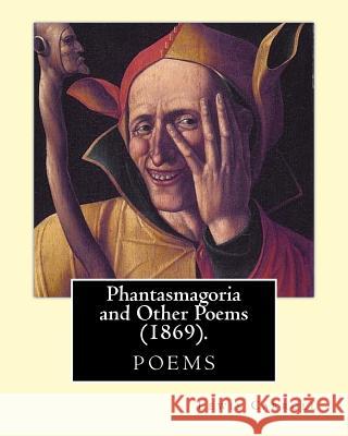 Phantasmagoria and Other Poems (1869). By: Lewis Carroll: One winter night, at half-past nine, Cold, tired, and cross, and muddy, I had come home, too Carroll, Lewis 9781979466790 Createspace Independent Publishing Platform - książka