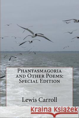 Phantasmagoria and Other Poems: Special Edition Lewis Carroll 9781718635517 Createspace Independent Publishing Platform - książka