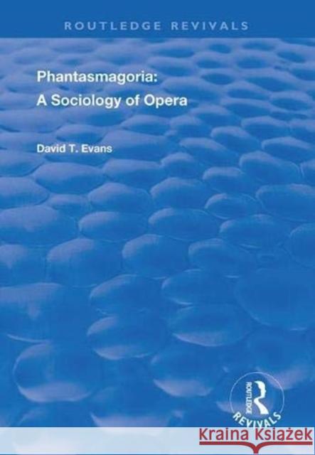 Phantasmagoria: Sociology of Opera David T. Evans 9781138353596 Routledge - książka