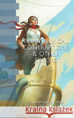 Phantasmical Contraptions & Other Errors Jay Knioum, Damon Wakes, Jennifer Silverwood 9781717837554 Independently Published - książka