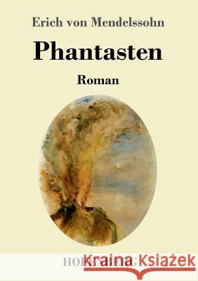 Phantasten: Roman Mendelssohn, Erich Von 9783743709218 Hofenberg - książka