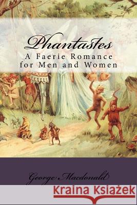 Phantastes: A Faerie Romance for Men and Women George MacDonald 9781517170967 Createspace - książka