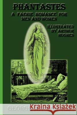 Phantastes: A Faerie Romance for Men and Women George MacDonald Arthur Hughes 9781617430572 Greenbook Publications, LLC - książka