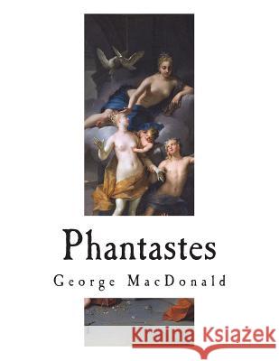 Phantastes: A Faerie Romance for Men and Women George MacDonald Greville MacDonald 9781723208614 Createspace Independent Publishing Platform - książka