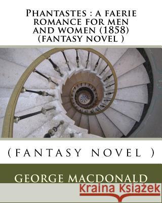 Phantastes: a faerie romance for men and women (1858) (fantasy novel ) MacDonald, George 9781530203277 Createspace Independent Publishing Platform - książka