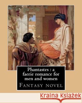 Phantastes: a faerie romance for men and women. By: George Macdonald: Fantasy novel MacDonald, George 9781543052268 Createspace Independent Publishing Platform - książka