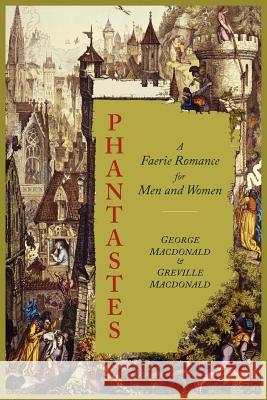Phantastes: A Faerie Romance for Men and Women [Illustrated Edition] George MacDonald Greville MacDonald 9781614272052 Martino Fine Books - książka