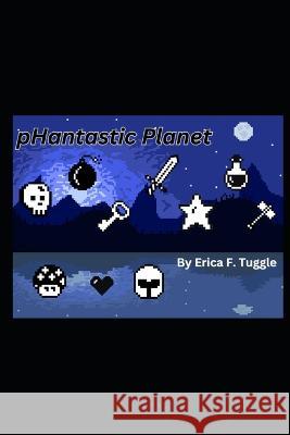 pHantastic Planet Erica F Tuggle   9781978371668 Createspace Independent Publishing Platform - książka