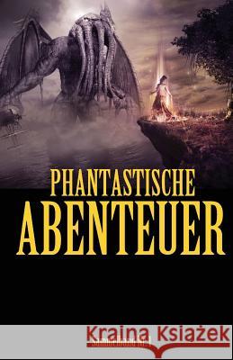 Phantastische Abenteuer Diverse                                  Denis Geier 9781540806604 Createspace Independent Publishing Platform - książka