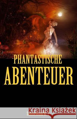 Phantastische Abenteuer 2 Diverse'                                 Denis Geier 9781546348320 Createspace Independent Publishing Platform - książka