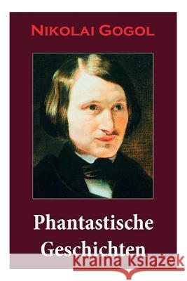 Phantastische Geschichten: Phantastische Kinder- und Jugendliteratur mit Magischen Welten, Fantasy und Science-Fiction Referenzen Nikolai Gogol, Ludwig Rubiner 9788026886969 e-artnow - książka