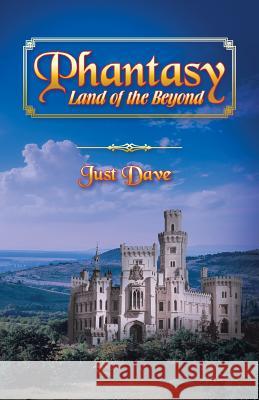 Phantasy - Land of the Beyond Just Dave 9781482824391 Authorsolutions (Partridge Singapore) - książka