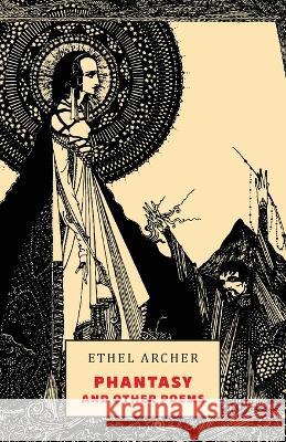 Phantasy and Other Poems Ethel Archer   9781645251446 Snuggly Books - książka