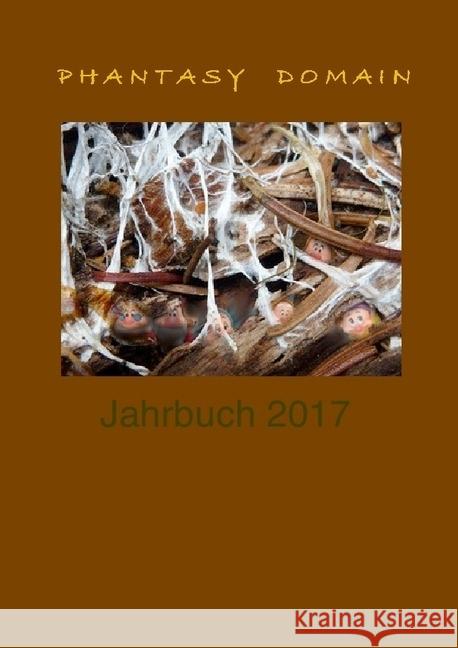 Phantasy-Domain Jahrbuch 2017 : Phantasy-Domain Jahrbuch 2017 Sorokin, Antip 9783745078572 epubli - książka