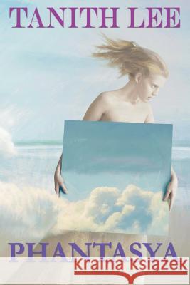 Phantasya: A Tanith Lee Anthology Lee, Tanith 9781925110562 Quillpen Pty Ltd T/A Leaves of Gold Press - książka
