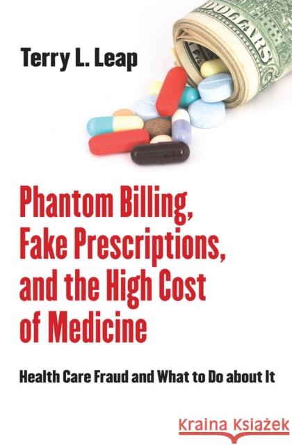 Phantom Billing, Fake Prescriptions, and the High Cost of Medicine Leap, Terry L. 9780801449796 ILR Press - książka