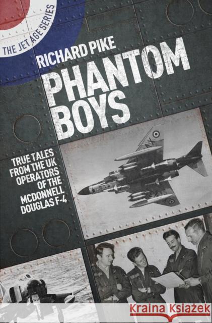 Phantom Boys: True Tales from the UK Operators of the McDonnell Douglas F-4 Richard Pike 9781911621881 Grub Street Publishing - książka