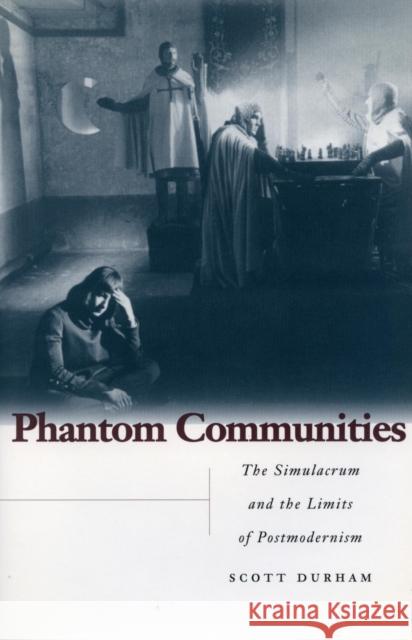 Phantom Communities: The Simulacrum and the Limits of Postmodernism Durham, Scott 9780804730716 Stanford University Press - książka
