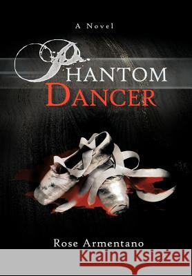 Phantom Dancer Rose Armentano 9781479760572 Xlibris Corporation - książka