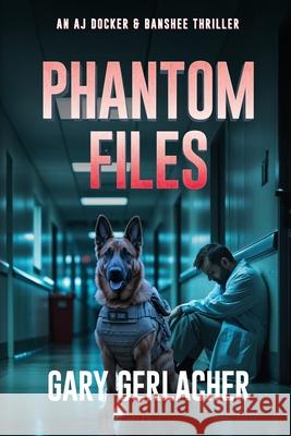 Phantom Files: An AJ Docker and Banshee Thriller Gary Gerlacher 9781685137212 Black Rose Writing - książka