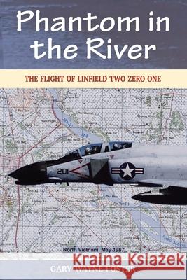 Phantom in the River: The Flight of Linfield Two Zero One Gary Wayne Foster 9781954163218 Hellgate Press - książka