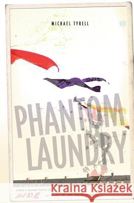 Phantom Laundry: Limited Edition Michael Tyrell Gretchen Heffernan Rachael Adams 9780995684300 Backlash Press - książka