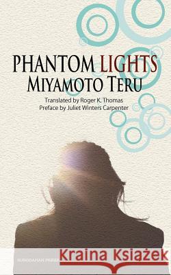 Phantom Lights and Other Stories by Miyamoto Teru Teru Miyamoto Roger K. Thomas Juliet Winters Carpenter 9784902075427 Kurodahan Press - książka