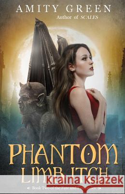 Phantom Limb Itch: Book 2 of the Fate and Fire Series Amity Green 9781949906004 Petrichor Press - książka