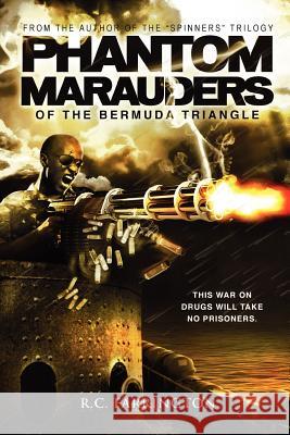 Phantom Marauders of the Bermuda Triangle: This war on drugs will take no prisoners Farrington, Jason 9781466240926 Createspace - książka