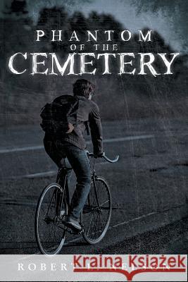 Phantom of the Cemetery Robert L. Nelson 9781491857892 Authorhouse - książka