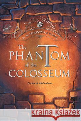 Phantom of the Colosseum: Volume 1 De Mullenheim, Sophie 9781621644279 Ignatius Press - książka