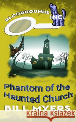 Phantom of the Haunted Church Bill Myers 9780692394052 Amaris Media International - książka