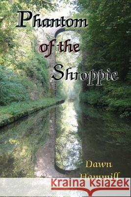 Phantom of the Shroppie Dawn Hammill 9781533573940 Createspace Independent Publishing Platform - książka