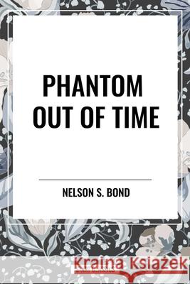 Phantom Out of Time Nelson S Bond 9798880909810 Start Classics - książka