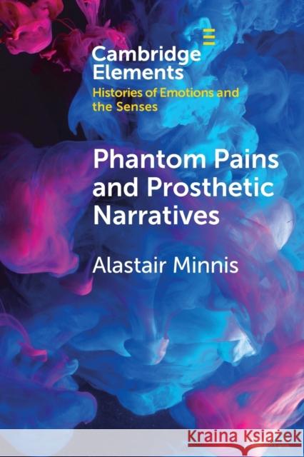 Phantom Pains and Prosthetic Narratives: From George Dedlow to Dante Alastair Minnis 9781108970556 Cambridge University Press - książka