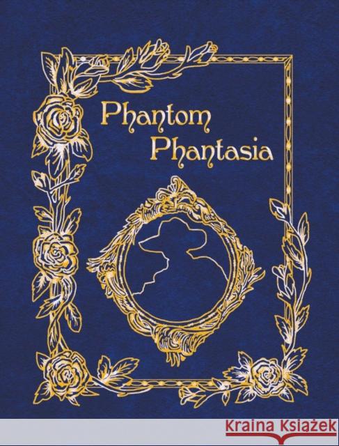 Phantom Phantasia: Poetry for the Phantom of the Opera Phan E. a. Bucchianeri 9789899684461 Batalha Publishers - książka