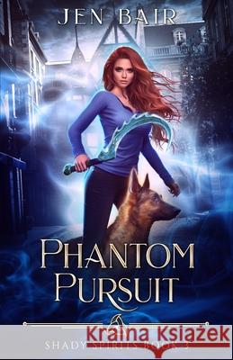 Phantom Pursuit: Shady Spirits Book 3 Jen Bair 9781967236060 Mythic Scrivener Press, LLC - książka