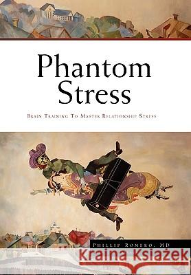 Phantom Stress Phillip MD Romero 9781450044035 Xlibris Corporation - książka