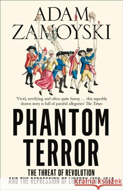 Phantom Terror: The Threat of Revolution and the Repression of Liberty 1789-1848 Adam Zamoyski 9780007282777 Harper Collins Paperbacks - książka