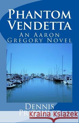 Phantom Vendetta: An Aaron Gregory Novel Dennis Pritchett 9781544892757 Createspace Independent Publishing Platform - książka