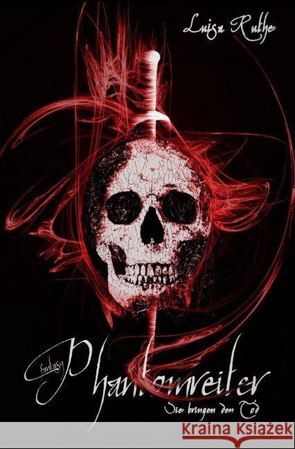 Phantomreiter : Sie bringen den Tod Ruthe, Luisa 9783746794822 epubli - książka